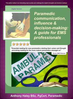 Book cover of Paramedic Communication, Influence And Decision-Making: A Guide For EMS Professionals