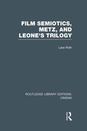 Cover of the book Film Semiotics, Metz, and Leone's Trilogy by Frances H. Simon