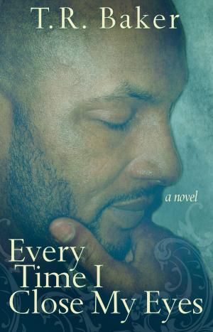 Cover of the book Every Time I Close My Eyes by J. L. Bryan