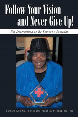 Cover of the book Follow Your Vision and Never Give Up! by Susan Peabody