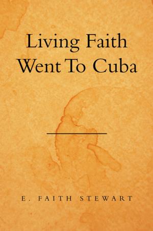 Cover of the book Living Faith Went to Cuba by Iris Pachler PhD