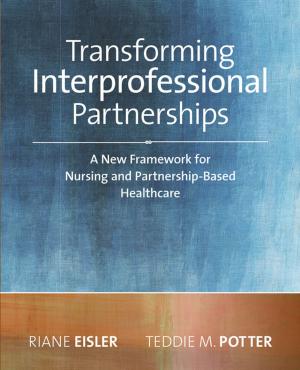 Cover of the book 2014 AJN Award RecipientTransforming Interprofessional Partnerships: A New Framework for Nursing and Partnership-Based Health Care by Bernadette Mazurek Melnyk, Ellen Fineout-Overholt