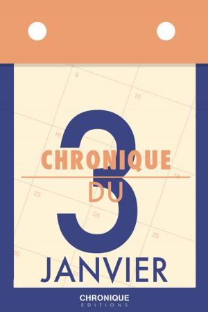 Cover of the book Chronique du 3 janvier by Éditions Chronique, Jacques Pessis