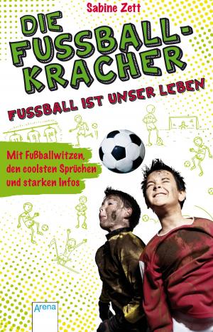Cover of the book Die Fußballkracher. Fußball ist unser Leben by Sigrid Zeevaert