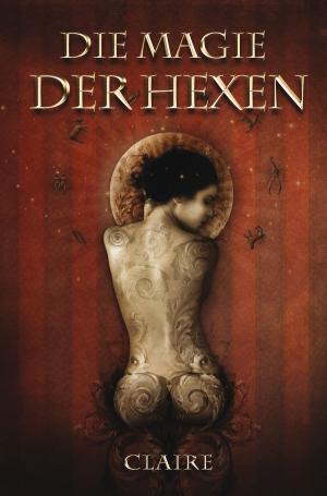 Cover of the book Die Magie der Hexen by Claire