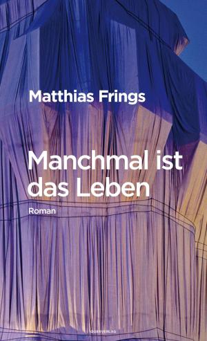 Cover of the book Manchmal ist das Leben by Stephanie Gerlach, Uli Streib-Brzic