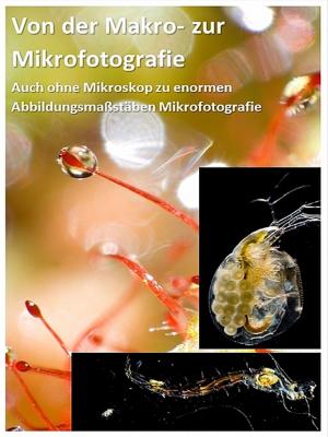 Cover of the book Von der Makrofotografie zur Mikrofotografie by Rosana Cortez Noguera