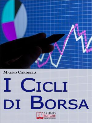 Cover of the book I Cicli di Borsa. Come Prevedere i Massimi e i Minimi di Titoli e Mercati per Investire in Operazioni Speculative. (Ebook Italiano - Anteprima Gratis) by Vitiana Paola Montana
