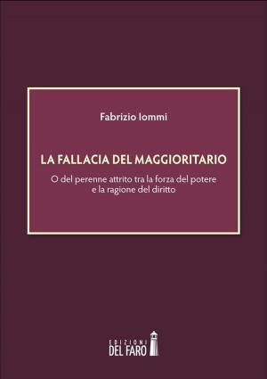Cover of the book La fallacia del maggioritario by Giacomo Bajamonte
