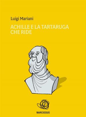 Cover of the book Achille e la tartaruga che ride by Sarah Walker