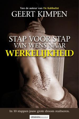 Cover of the book Stap voor stap van wens naar werkelijkheid by Bert van Dam