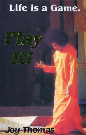 Cover of the book Life Is A Game, Play It! by Karunamba Ramamurthy
