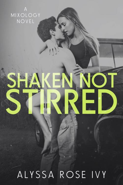 Cover of the book Shaken Not Stirred (Mixology) by Alyssa Rose Ivy, Alyssa Rose Ivy