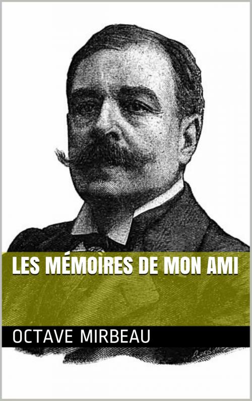 Cover of the book Les Mémoires de mon ami by Octave Mirbeau, PRB