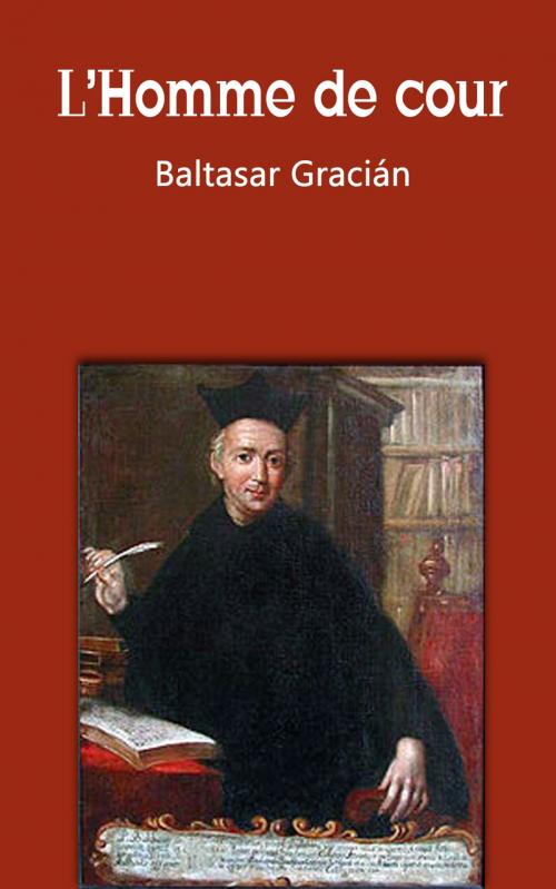 Cover of the book L’Homme de cour by Baltasar Gracián, Amelot de la Houssaie, cm
