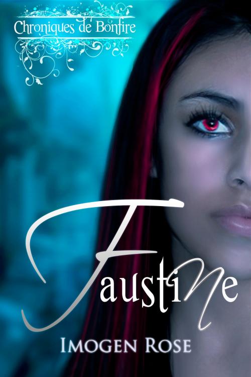 Cover of the book Chroniques de Bonfire, Tome 1: Faustine by Imogen Rose, Wild Thorn Publishing