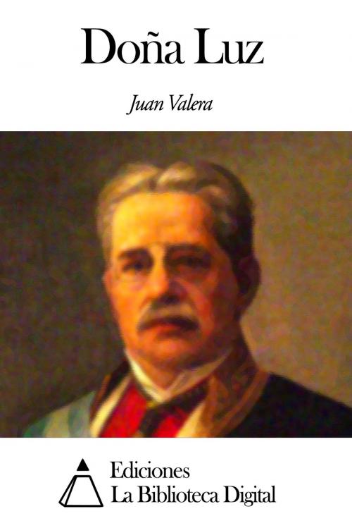 Cover of the book Doña Luz by Juan Valera, Ediciones la Biblioteca Digital