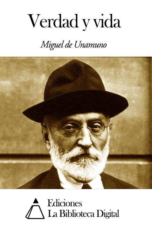 Cover of the book Verdad y vida by Miguel de Unamuno, Ediciones la Biblioteca Digital