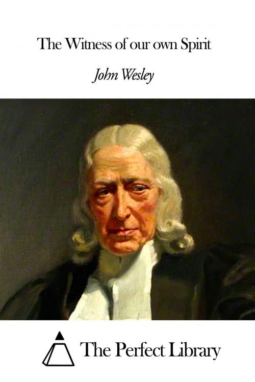 Cover of the book The Witness of our own Spirit by John Wesley, The Perfect Library