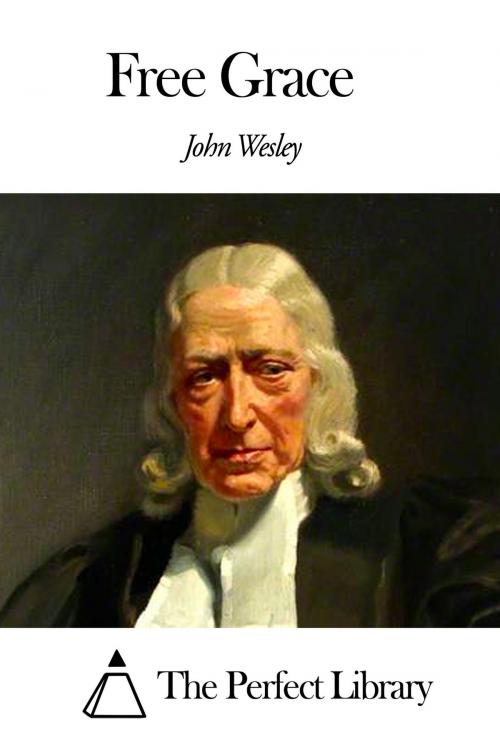 Cover of the book Free Grace by John Wesley, The Perfect Library