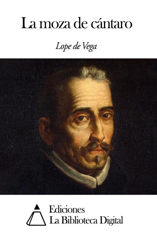 Cover of the book La moza de cántaro by Lope de Vega, Ediciones la Biblioteca Digital