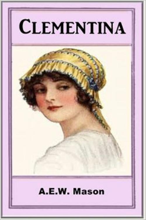 Cover of the book Clementina by A. E. W. Mason, Classic Romances