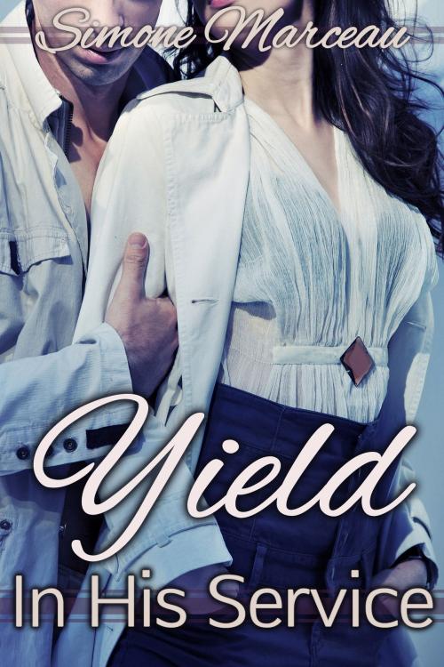 Cover of the book Yield: In His Service by Simone Marceau, Simone Marceau