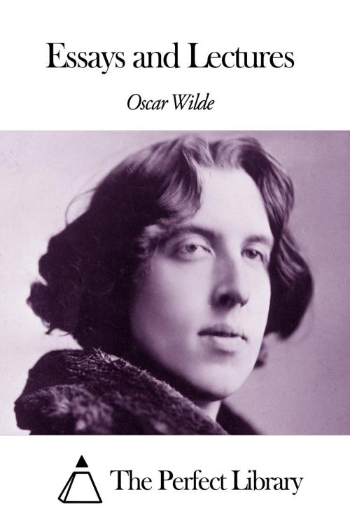 Cover of the book Essays and Lectures by Oscar Wilde, The Perfect Library