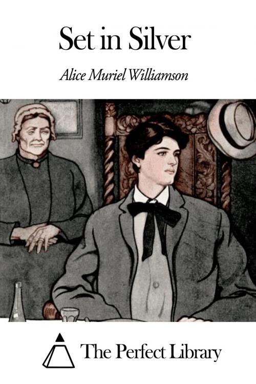 Cover of the book Set in Silver by Alice Muriel Williamson, The Perfect Library