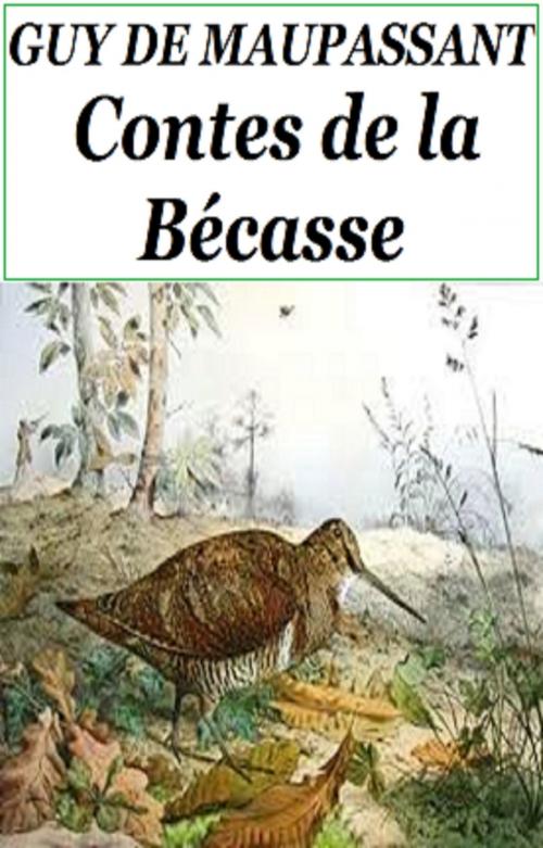 Cover of the book CONTES DE LA BECASSE by GUY DE MAUPASSANT, GILBERT TEROL