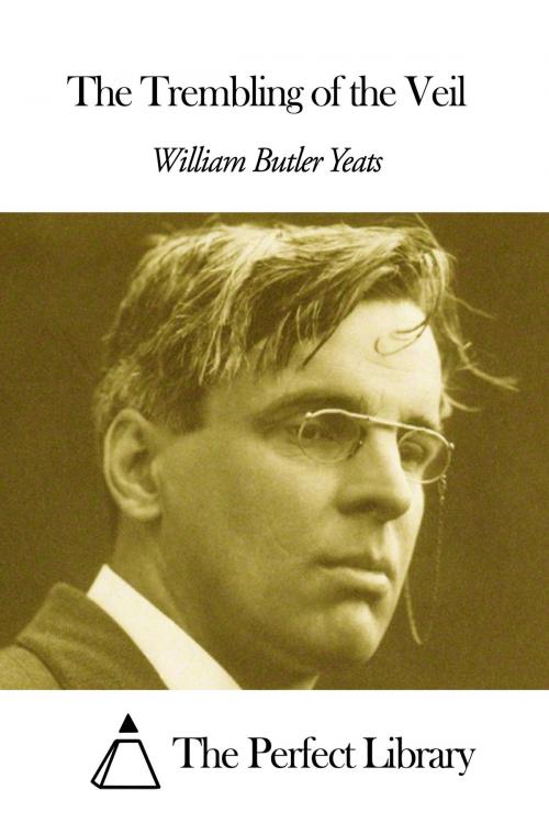 Cover of the book The Trembling of the Veil by William Butler Yeats, The Perfect Library