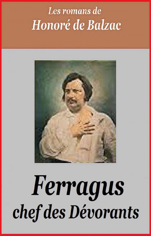 Cover of the book Ferragus chef des Dévorants by HONORE DE BALZAC, GILBERT TEROL