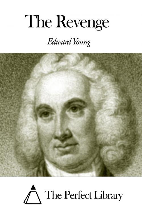 Cover of the book The Revenge by Edward Young, The Perfect Library