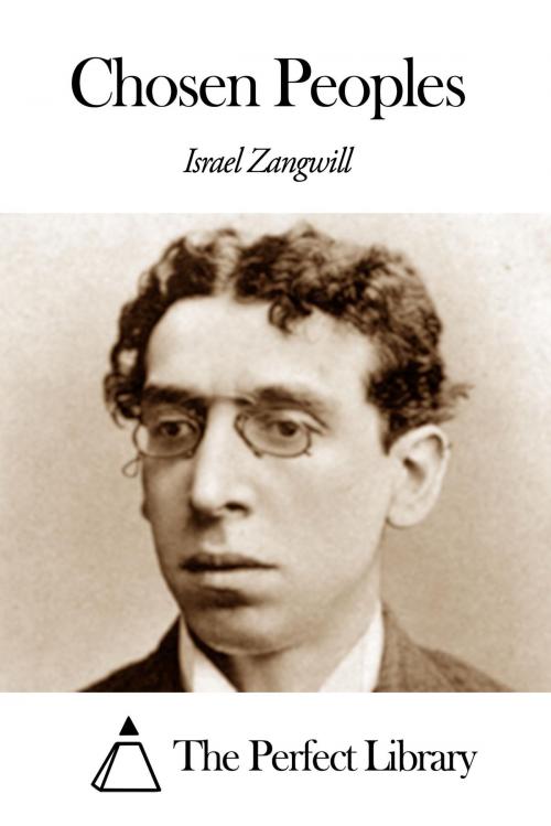 Cover of the book Chosen Peoples by Israel Zangwill, The Perfect Library