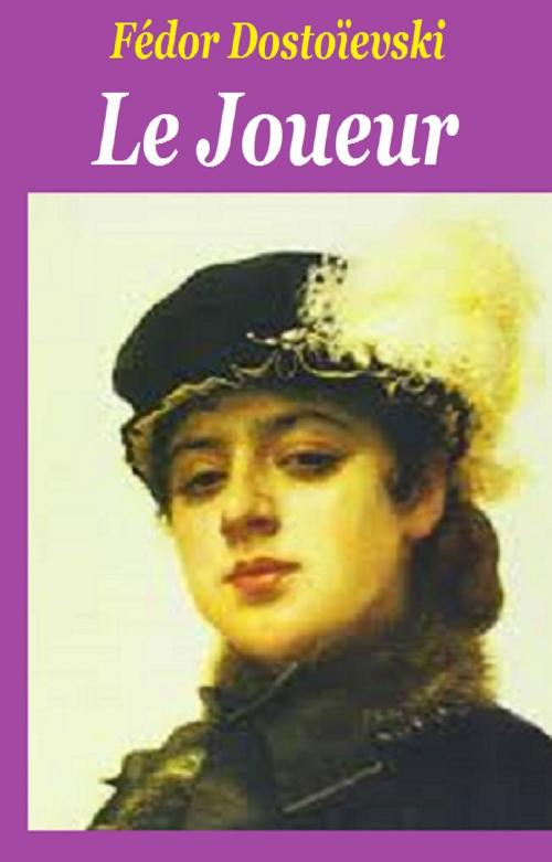 Cover of the book Le Joueur by FREDOR DOSTOIEVSKI, GILBERT TEROL