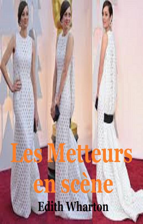 Cover of the book Les Metteurs en scène by EDITH WHARTON, GILBERT TEROL