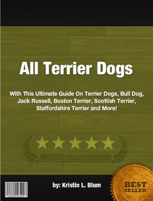 Cover of the book All Terrier Dogs by Kristin L. Blum, Clinton Gilkie