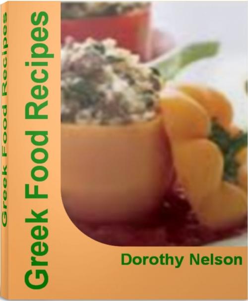 Cover of the book Greek Food Recipes by Dorothy Nelson, Tru Divine Publishing