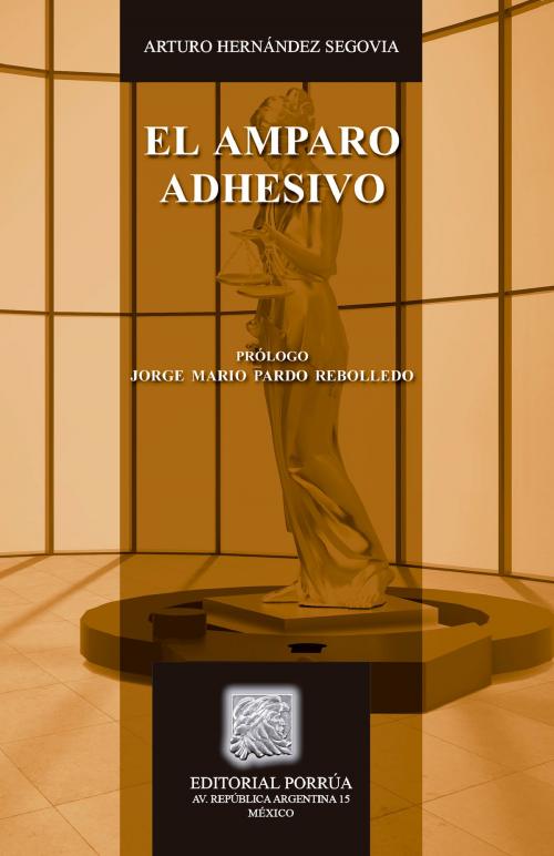 Cover of the book El amparo adhesivo by Arturo Hernández Segovia, Editorial Porrúa México