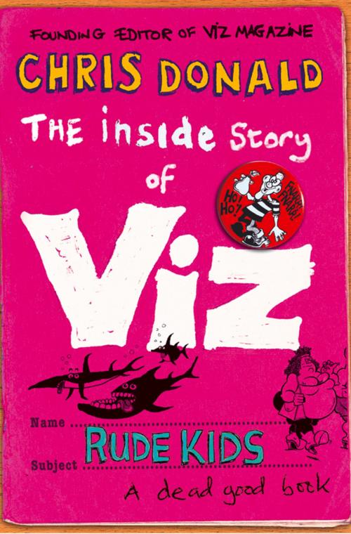 Cover of the book The Inside Story of Viz: Rude Kids by Chris Donald, HarperCollins Publishers