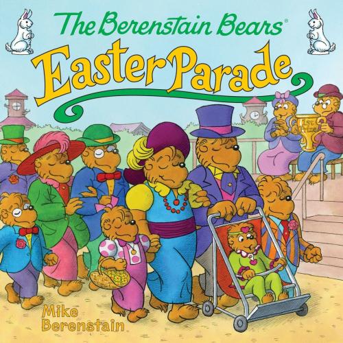 Cover of the book The Berenstain Bears' Easter Parade by Mike Berenstain, HarperFestival