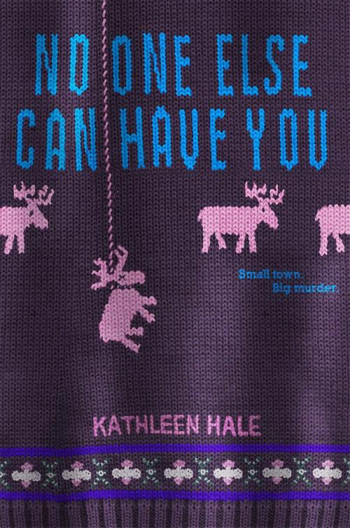 Cover of the book No One Else Can Have You by Kathleen Hale, HarperTeen