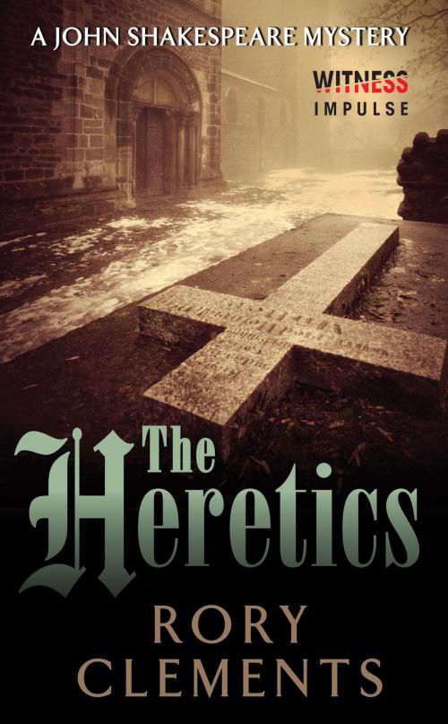 Cover of the book The Heretics by Rory Clements, Witness Impulse