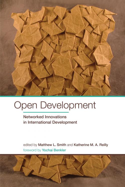 Cover of the book Open Development by Melissa Loudon, Ulrike Rivett, Mark Graham, Havard Haarstad, Hassan Masum, Karl Schroeder, Myra Khan, Abdallah S. Daar, Marshall S. Smith, Parminder Jeet Singh, Anita Gurumurthy, Leslie Chan, Eve Gray, Aaron K. Martin, Carla Bonina, Jeremy de Beer, Chidi Oguamanam, Blane Harvey, Ineke Buskens, Matthew L. Smith, Katherine M. A. Reilly, The MIT Press