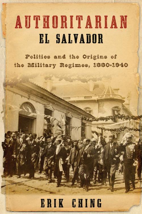 Cover of the book Authoritarian El Salvador by Erik Ching, University of Notre Dame Press