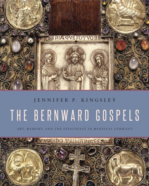 Cover of the book The Bernward Gospels by Jennifer P. Kingsley, Penn State University Press