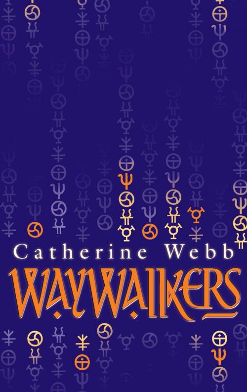 Cover of the book Waywalkers by Catherine Webb, Little, Brown Book Group