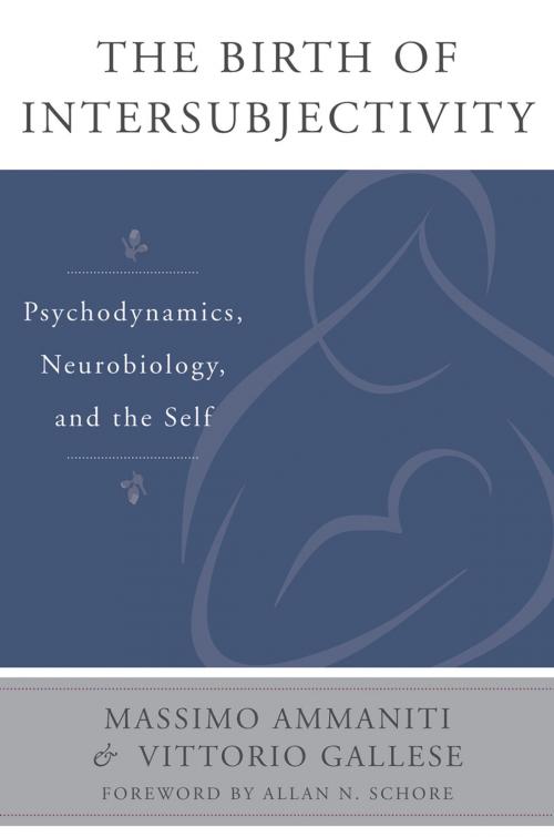 Cover of the book The Birth of Intersubjectivity: Psychodynamics, Neurobiology, and the Self by Massimo Ammaniti, Vittorio Gallese, W. W. Norton & Company