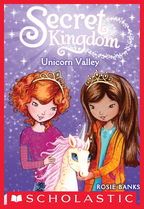 Cover of the book Secret Kingdom #2: Unicorn Valley by Rosie Banks, Scholastic Inc.