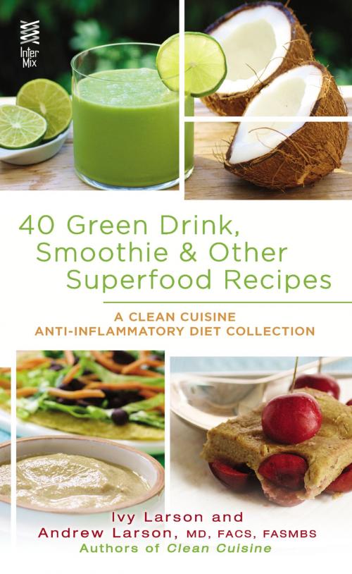 Cover of the book 40 Green Drink, Smoothie & Other Superfood Recipes by Ivy Larson, Andrew Larson, Penguin Publishing Group